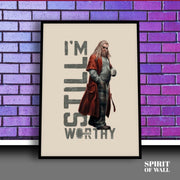 I'm still worthy | Funny Wall Art