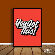 You Got This | Motivational Wall Art