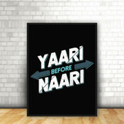 Yaari Before Naari | Funny Wall Art