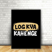 Log Kya Kheinge | Funny Wall Art