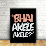 Bhai Akele Akele Funny Quote | Funny Wall Art