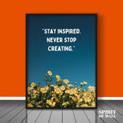 Stay Inspired Never Stop Creating Quote | Quotes Wall Art