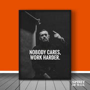 Nobody Cares, Work Harder Quote | Quotes Wall Art