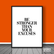 Be Stronger Than Your Excuses Quote | Quotes Wall Art