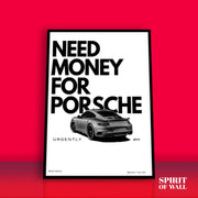 Need Money For Porsche | Cars Wall Art