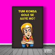 Tum Konsa Gole Se Aaye ho? | Funny Wall Art