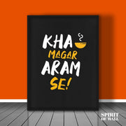 Kha Magar Aram Se | Funny Wall Art