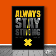 Always Stay Strong Quote | Hustlers Wall Art