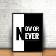 Now or Never | Motivational Quotes Wall Art