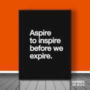 Aspire to Inspire Before we Expire Quote | Quotes Wall Art